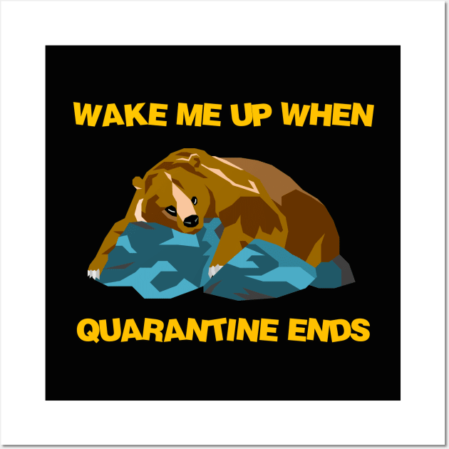 Wake Me Up When Quarantine Ends Wall Art by inotyler